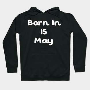 Born In 15 May Hoodie
